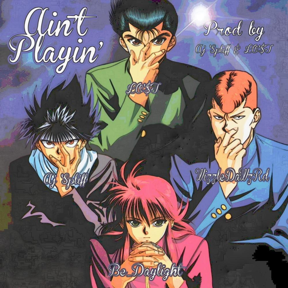 Aint Playin' (feat. L0$T, WizzleDaWzRd & Be_Daylight) (Explicit)