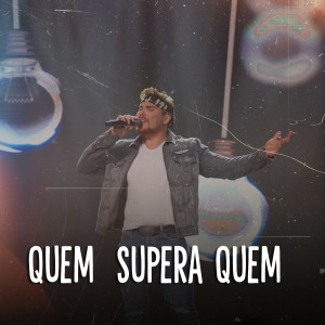 ดาวน์โหลดและฟังเพลง Quem Supera Quem พร้อมเนื้อเพลงจาก Henrique Medeiros