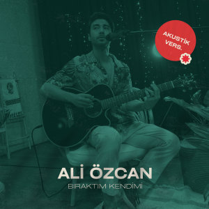 Album Bıraktım Kendimi (Akustik) from Ali Özcan