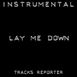 ดาวน์โหลดและฟังเพลง Lay Me Down (Backing Track Instrumental Version) พร้อมเนื้อเพลงจาก Tracks Reporter