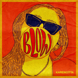 收聽Karencitta的BLOW! (Explicit)歌詞歌曲