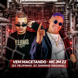 Listen to VEM MACETANDO MC JM22 DJ JUNINHO ORIGINAL DJ FELIP (Explicit) song with lyrics from DJ FELIPINHO