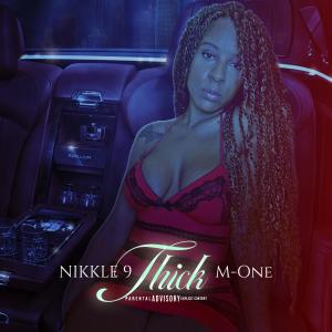 收聽Nikkle 9的Thick (feat. M-One) (Explicit)歌詞歌曲