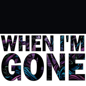 收聽I Can't Take it When I'm Gone的When I'm Gone (Explicit)歌詞歌曲