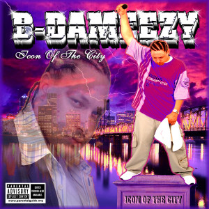 B-Dameezy的專輯Icon of the City (Explicit)