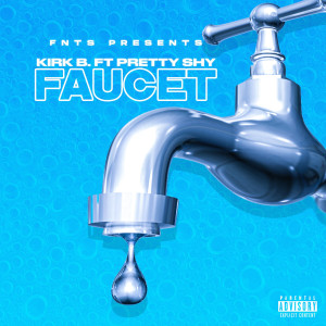 Album Faucet (Explicit) oleh Kirk B.