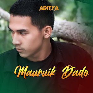 Album MAURUIK DADO oleh Aditya
