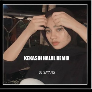 Dj sayang的专辑Kekasih Halal Remix