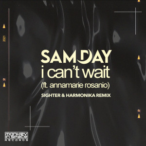 Listen to I Can't Wait (Sighter & Harmonika Remix) song with lyrics from Sam Day