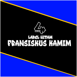 Album Fransiskus Kamim - Label Hitam from Namek Flo