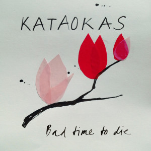 ดาวน์โหลดและฟังเพลง Bad Time to Die พร้อมเนื้อเพลงจาก Kataokas