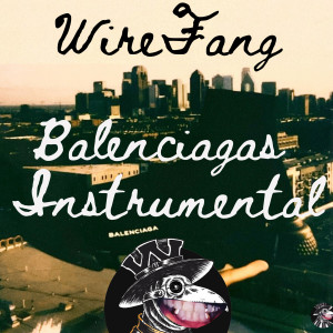 WireFang的專輯Balenciagas (Instrumental)