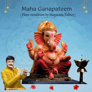 Nagaraju Talluri的專輯Maha Ganapateem (flute Nagaraju Talluri)