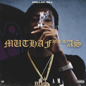 ดาวน์โหลดและฟังเพลง MuthaF*c#@s (Explicit) พร้อมเนื้อเพลงจาก Dollah Bill