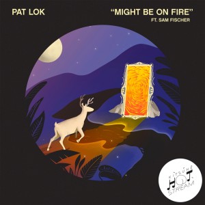 Pat Lok的专辑Might Be on Fire (Explicit)