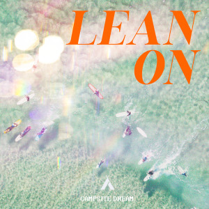 ดาวน์โหลดและฟังเพลง Lean On พร้อมเนื้อเพลงจาก Campsite Dream