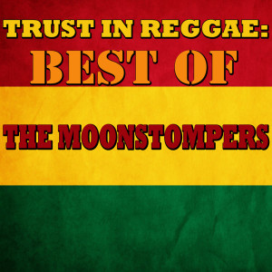 Album Trust In Reggae: Best Of The Moonstompers oleh The Moonstompers