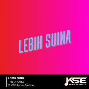Listen to LEBIH SUINA song with lyrics from Theo Karo