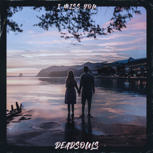 Listen to I MISS YOU (Explicit) song with lyrics from Deadsouls