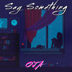 ดาวน์โหลดและฟังเพลง Say Something พร้อมเนื้อเพลงจาก OJA