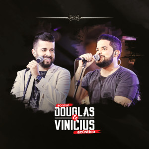 Douglas & Vinicius: Acústico (Ao Vivo)