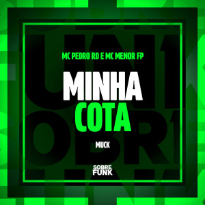 ดาวน์โหลดและฟังเพลง Minha Cota (Explicit) พร้อมเนื้อเพลงจาก Mc Pedro Rs