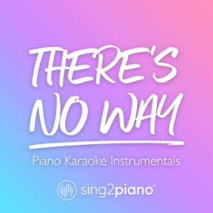 Listen to There's No Way (Higher Key) [Originally Performed by Lauv & Julia Michaels] (Piano Karaoke Version) song with lyrics from Sing2Piano