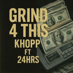 Khopp的專輯Grind 4 This (feat. 24hrs) [Explicit]