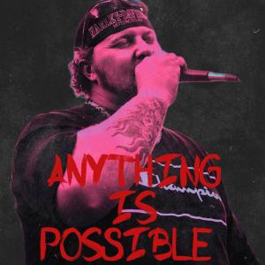 Anything Is Possible (Explicit)