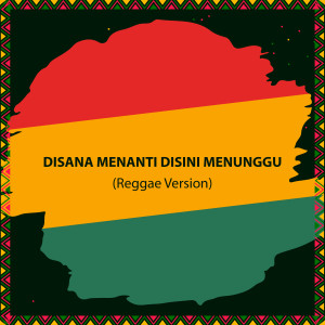 Album Disana menanti disini menunggu versi Ska Version (Reggae) oleh Fahmi Aziz