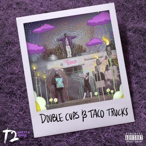 T2 The Ghetto Hippie的專輯Double Cups & Taco Trucks (Explicit)