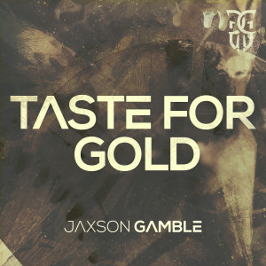 ดาวน์โหลดและฟังเพลง Taste For Gold พร้อมเนื้อเพลงจาก Jaxson Gamble