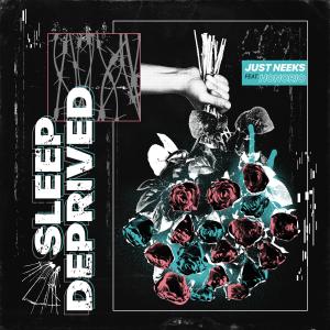 Just Neeks的專輯Sleep Deprived (feat. Honorio) (Explicit)
