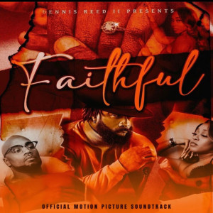 อัลบัม Dennis Reed II Presents... Faithful (Official Motion Picture Soundtrack) (Explicit) ศิลปิน DRII Productions