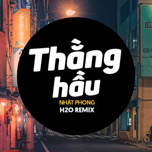 Nhật Phong的專輯Thằng Hầu Remix (Vinahouse)