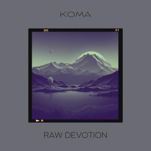 RAW DEVOTION dari Koma