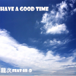 Album HAVE A GOOD TIME (feat. HI-D) from 龍次