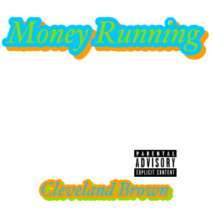 Listen to Money Running (Explicit) song with lyrics from Cleveland Brown