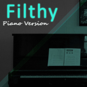 Listen to Filthy (Tribute to Justin Timberlake) (Piano Version) song with lyrics from Filthy