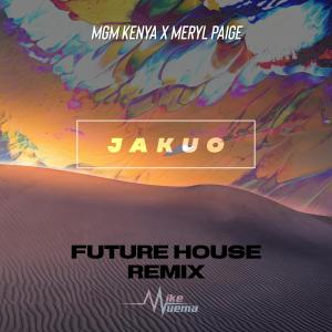 ดาวน์โหลดและฟังเพลง Jakuo (feat. MGM KENYA & MERYL PAIGE) (Future House Remix) พร้อมเนื้อเพลงจาก Mike Muema