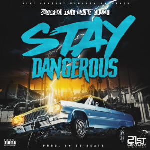 SnoopXX1的專輯Stay Dangerous (feat. Young Chach) [Explicit]