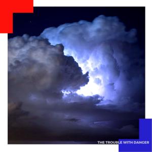 The Trouble的專輯The Trouble With Danger EP (Explicit)