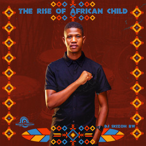 Dj Skizoh Bw的專輯The Rise of African Child