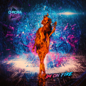 收聽Chroma Neon的Im on Fire歌詞歌曲