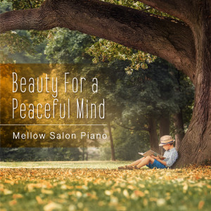 อัลบัม Beauty For a Peaceful Mind - Mellow Salon Piano ศิลปิน Relaxing BGM Project