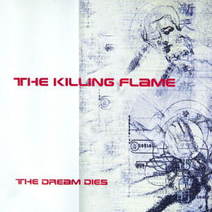 อัลบัม The Dream Dies (Explicit) ศิลปิน The Killing Flame