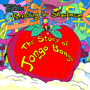 Album Searching for Strawberries: The Story of Jongo Bongo (Explicit) oleh Rare Americans
