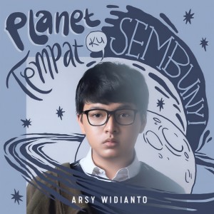 ดาวน์โหลดและฟังเพลง Planet Tempat Ku Sembunyi พร้อมเนื้อเพลงจาก Arsy Widianto
