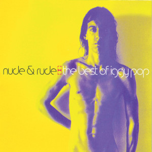 Iggy Pop的專輯Nude & Rude: The Best Of Iggy