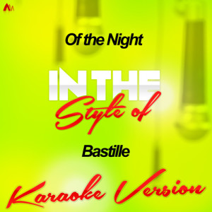 收聽Ameritz Audio Karaoke的Of the Night (In the Style of Bastille) [Karaoke Version] (Karaoke Version)歌詞歌曲